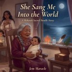 She Sang Me Into the World