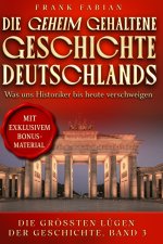 Die geheim gehaltene Geschichte Deutschlands I, II, III