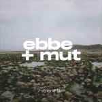 ebbe und mut