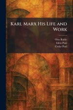 Karl Marx His Life and Work