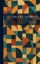 The a B C of Dress