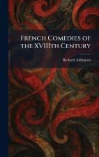 French Comedies of the XVIIIth Century