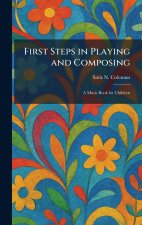First Steps in Playing and Composing
