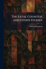 The Fatal Countess and Other Studies