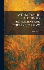 A First Year in Canterbury Settlement and Other Early Essays