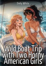 Wild Boat Trip with Two Horny American Girls