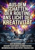 Aus dem Schatten der Routine ans Licht der Kreativität