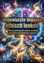 Unbewusste Impulse ethisch lenken