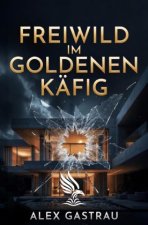 Freiwild im goldenen Käfig