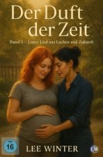 Der Duft der Zeit - Band 3 - Unser Lied aus Lachen und Zukunft
