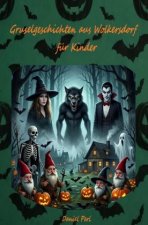 Gruselgeschichten aus Wolkersdorf für Kinder - Ein Grusel Halloween Vampir Werwolf Hexen Geister Kinderbuch