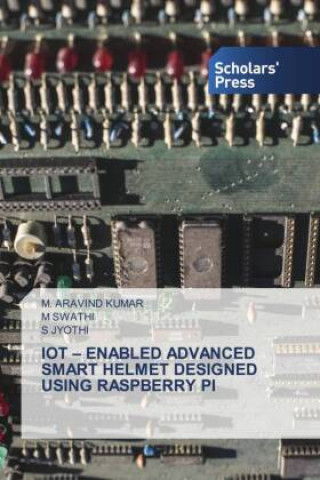 IOT - ENABLED ADVANCED SMART HELMET DESIGNED USING RASPBERRY PI