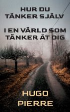 Hur du tänker själv i en värld som tänker åt dig