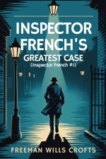Inspector French's Greatest Case (Inspector French #1)