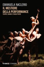 mestiere della performance. Teatro, lavoro e soggettività