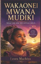 WAKAONEI MWANA MUDIKI