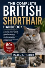 THE COMPLETE BRITISH SHORTHAIR HANDBOOK