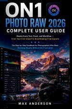 ON1 Photo RAW 2026 Complete User Guide