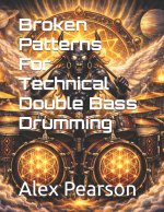 Broken Patterns For Technical Double Bass Drumming