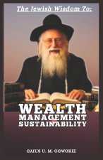 THE JEWISH WISDOM TO WEALTH MANAGEMENT AND SUSTAINABILITY