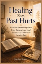 Healing From Past Hurts