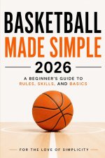 Basketball Made Simple 2026