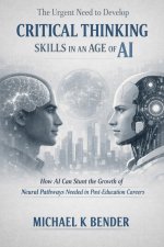The Urgent Need to Develop Critical Thinking Skills in an Age of AI.