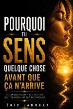 Pourquoi tu sens quelque chose avant que ça n'arrive