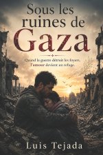 Sous les ruines de Gaza