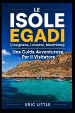 LE ISOLE EGADI (Favignana, Levanzo, Marettimo)
