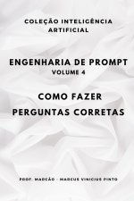 ENGENHARIA DE PROMPT - VOLUME 4