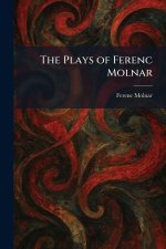 The Plays of Ferenc Molnar
