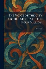 The Voice of the City Further Stories of the Four Million