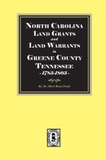 North Carolina Land Grants and Land Warrants in Greene County Tennessee, 1783-1803