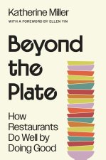 Beyond the Plate – How Restaurants Do Well by Doing Good