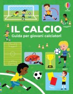 calcio. Guida per giovani calciatori