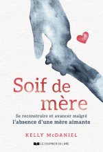 Soif de mère - Se construire et avancer malgré l'absence d'une mère aimante