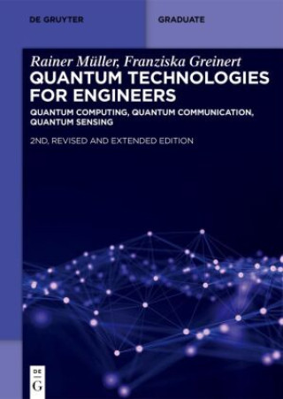 Quantum Technologies for Engineers – Quantum Computing, Quantum Communication, Quantum Sensing