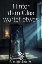 Hinter dem Glas wartet etwas