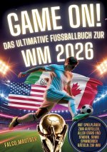 Game On! Das ultimative Fußballbuch zur WM 2026