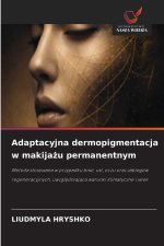 Adaptacyjna dermopigmentacja w makijażu permanentnym