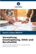 Verwaltung, Gesetzgebung, Ethik und Berufsethik
