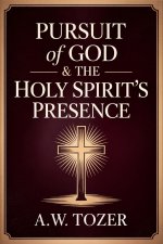 Pursuit of God & The Holy Spirit's Presence