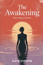 The Awakening (Kate Chopin Classics)