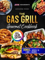 The Gas Grill Gourmet Cookbook
