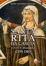 Santa Rita da Cascia. Tutto è possibile con Dio