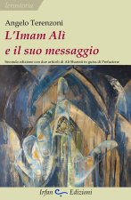 Imam Alì e il suo messaggio. Con due articoli di Alì Shariati in guisa di prefazione
