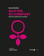Glitter su compost. Breviario di ecofemminismo quotidiano