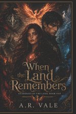 When The Land Remembers