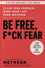 Be free, f*ck fear